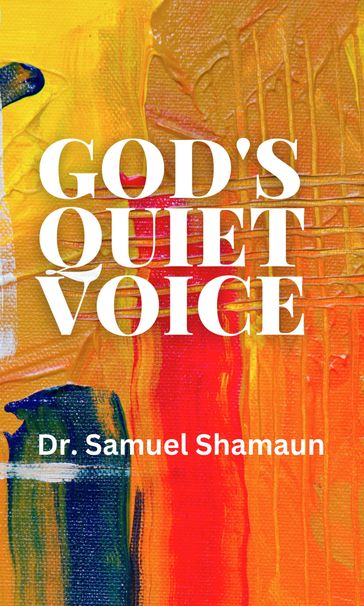 God's Quiet Voice - Dr. Samuel Shamaun