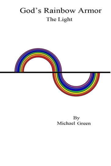 God's Rainbow Armor: The Light - Michael Green