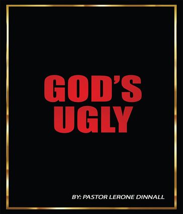 God's Ugly - Pastor Lerone Dinnall