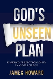 God s Unseen Plan