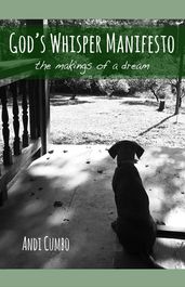 God s Whisper Manifesto: The Makings of a Dream