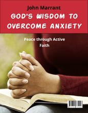 God s Wisdom to Overcome Anxiety