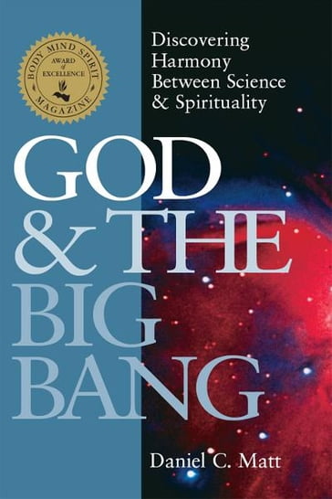 God & the Big Bang: Discovering Harmony between Science & Spirituality - Daniel C. Matt