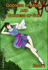Goddess of Moon and Goddess of Sun. Book 1