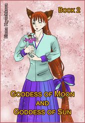 Goddess of Moon and Goddess of Sun. Book 2