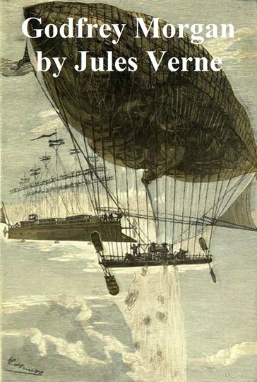 Godfrey Morgan, A Californian Mystery - Verne Jules