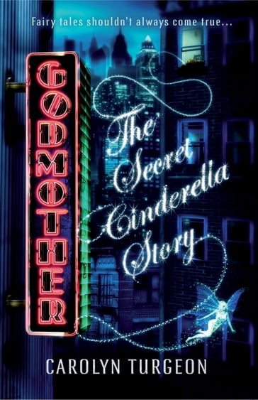 Godmother: The Secret Cinderella Story - Carolyn Turgeon