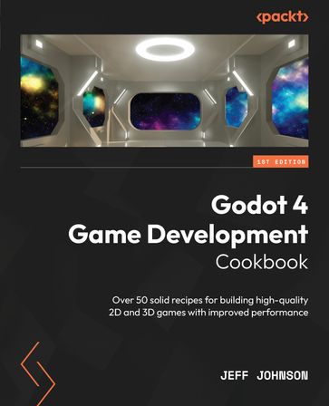 Godot 4 Game Development Cookbook - Jeff Johnson