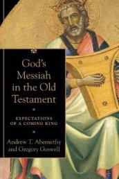 God`s Messiah in the Old Testament ¿ Expectations of a Coming King