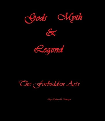 Gods, Myth and Legend: The Forbidden Arts - Robert Pomager