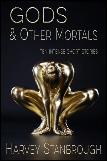 Gods & Other Mortals - Harvey Stanbrough