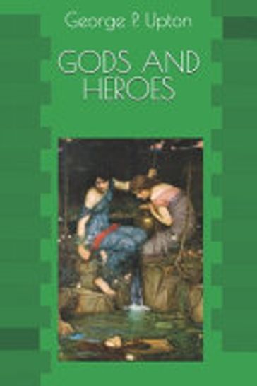 Gods and Heroes - George P. Upton