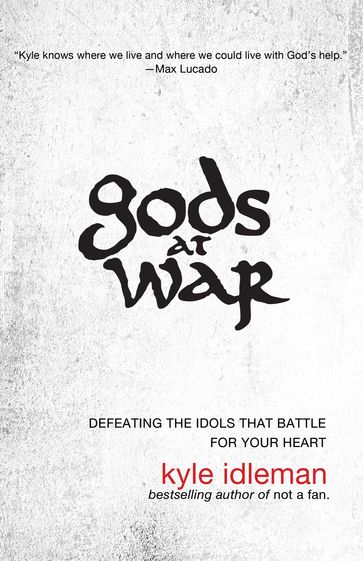 Gods at War - Kyle Idleman