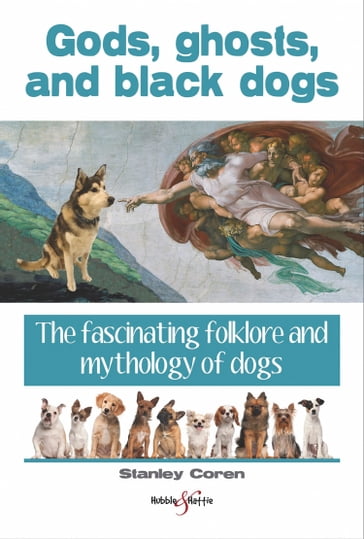 Gods, ghosts and black dogs - Stanley Coren
