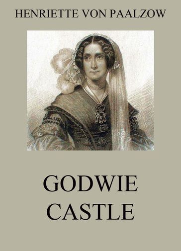 Godwie Castle - Henriette von Paalzow