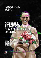 Goebbels. 11 tattiche di manipolazione oscura