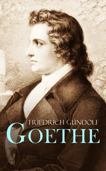 Goethe - Friedrich Gundolf