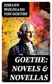 Goethe: Novels & Novellas