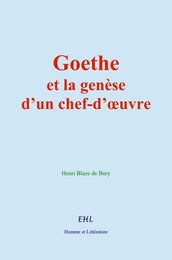 Goethe et la genèse d un chef-d oeuvre