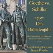 Goethe vs. Schiller: 1797 Das Balladenjahr