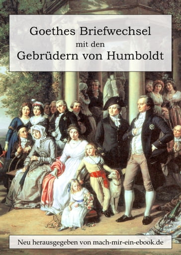 Goethes Briefwechsel mit den Gebrudern von Humboldt - Johann Wolfgang Von Goethe - Wilhelm von Humboldt - Alexander von Humboldt