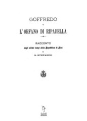 Goffredo o l orfano di Riparbella. Racconto degli ultimi tempi della Repubblica di Pisa