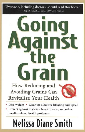 Going Against the Grain: How Reducing and Avoiding Grains Can Revitalize Your Health - Melissa Smith