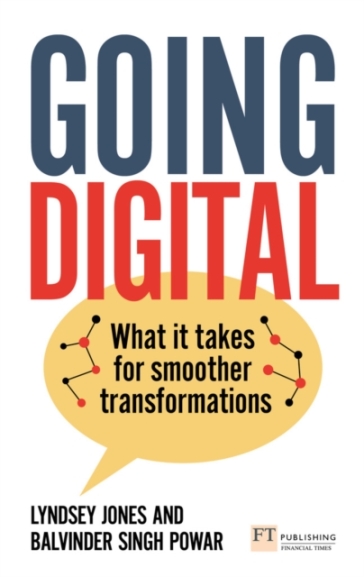 Going Digital: What it takes for smoother transformations - Lyndsey Jones - Balvinder Singh Powar