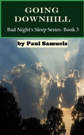 Going Downhill (Bad Night s Sleep Series - Book 3)