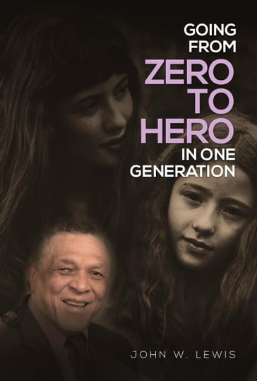 Going From Zero To Hero In One Generation - John Lewis