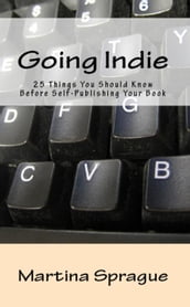 Going Indie: 25 Things You Should Know Before Self-Publishing Your Book