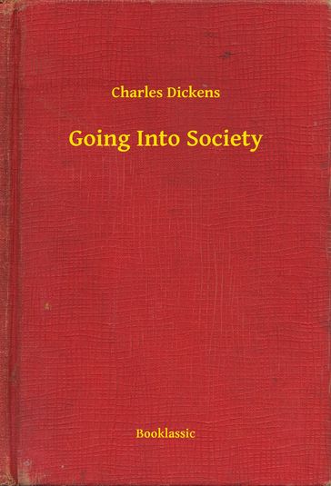 Going Into Society - Charles Dickens