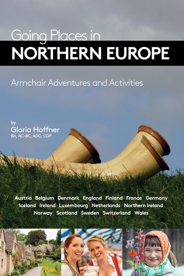 Going Places in Northern Europe: Armchair Adventures and Activities - Gloria Hoffner