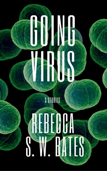 Going Virus - Rebecca S. W. Bates