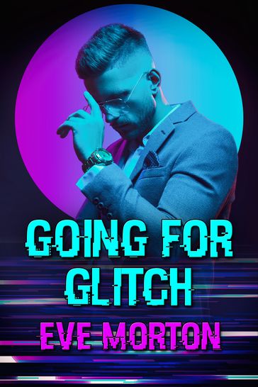 Going for Glitch - Eve Morton