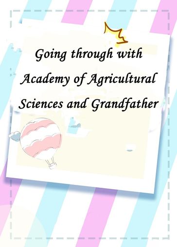 Going through with Academy of Agricultural Sciences and Grandfather - Yang Liu