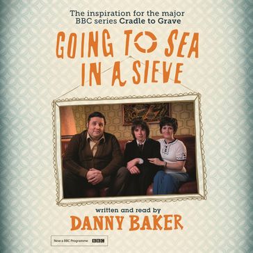 Going to Sea in a Sieve - Danny Baker