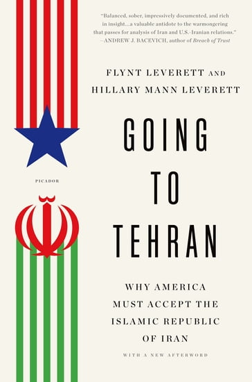 Going to Tehran - Flynt Leverett - Hillary Mann Leverett