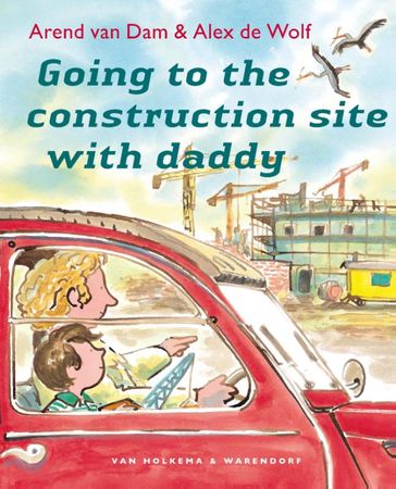 Going to the construction site with daddy - Arend van Dam