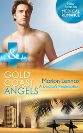 Gold Coast Angels: A Doctor s Redemption (Mills & Boon Medical) (Gold Coast Angels, Book 1)