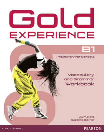 Gold Experience B1 Workbook without key - Jill Florent - Suzanne Gaynor