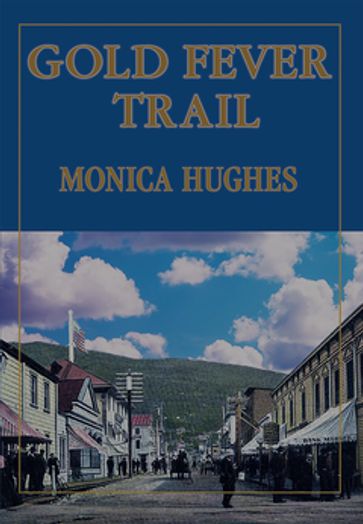Gold Fever Trail - Monica Hughes