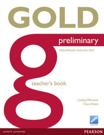 Gold Preliminary Teacher's Book - Lindsay Warwick - Clare Walsh