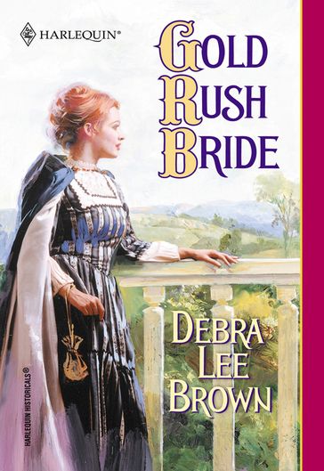 Gold Rush Bride (Mills & Boon Historical) - Debra Lee Brown