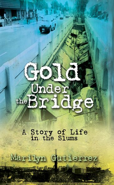 Gold Under the Bridge - Marilyn Gutierrez