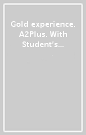 Gold experience. A2Plus. With Student s book, Online practice. Per le Scuole superiori. Con app. Con e-book