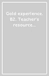 Gold experience. B2. Teacher s resource book. Per le Scuole superiori. Con espansione online