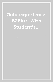 Gold experience. B2Plus. With Student s book, TRB. Per le Scuole superiori. Con app. Con e-book
