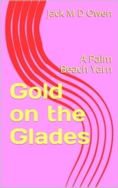 Gold on the Glades - A Palm Beach Yarn