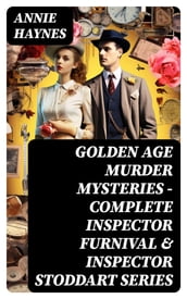 Golden Age Murder Mysteries - Complete Inspector Furnival & Inspector Stoddart Series